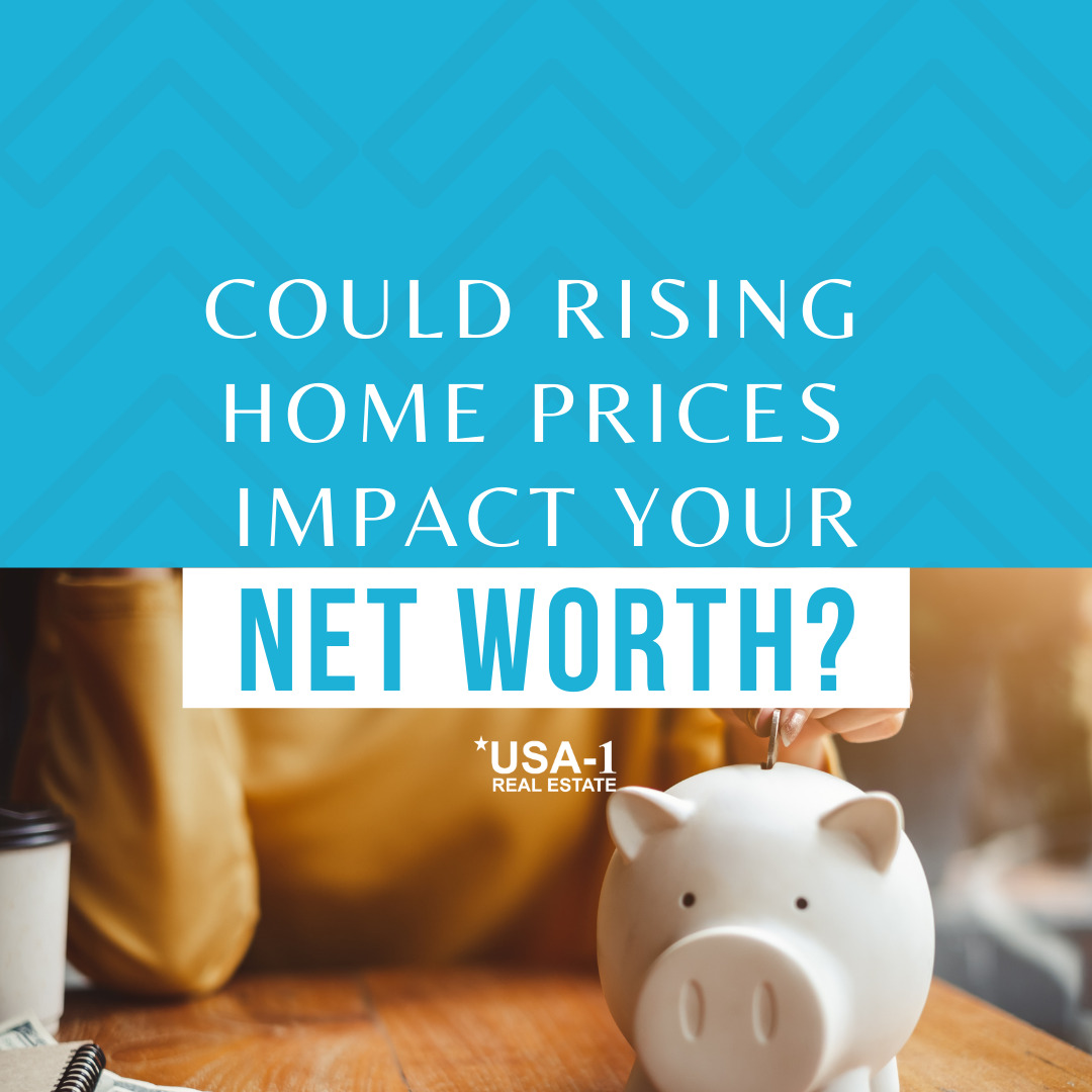 Could Rising Home Prices Impact Your Net Worth?