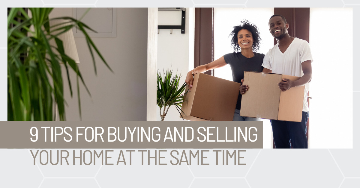 Copy of September 2021 – MVP – Blog Post Image 9 Tips for Buying and Selling Your Home at the Same Time