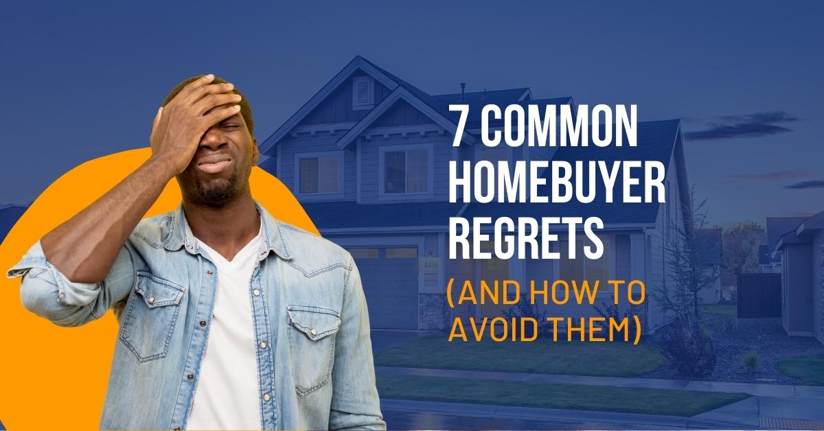 August 2023 – MVP – Blog Post Image 7 Common Homebuyer Regrets (And How To Avoid Them)