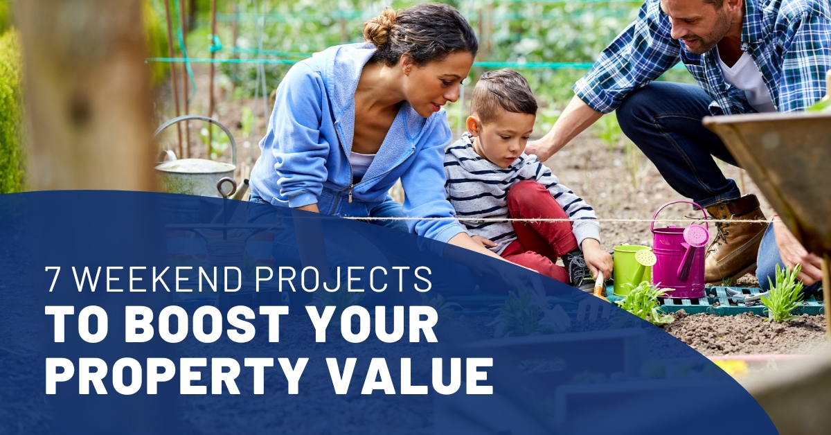 7 Weekend Projects to Boost Your Property Value 7 Weekend Projects to Boost Your Property Value