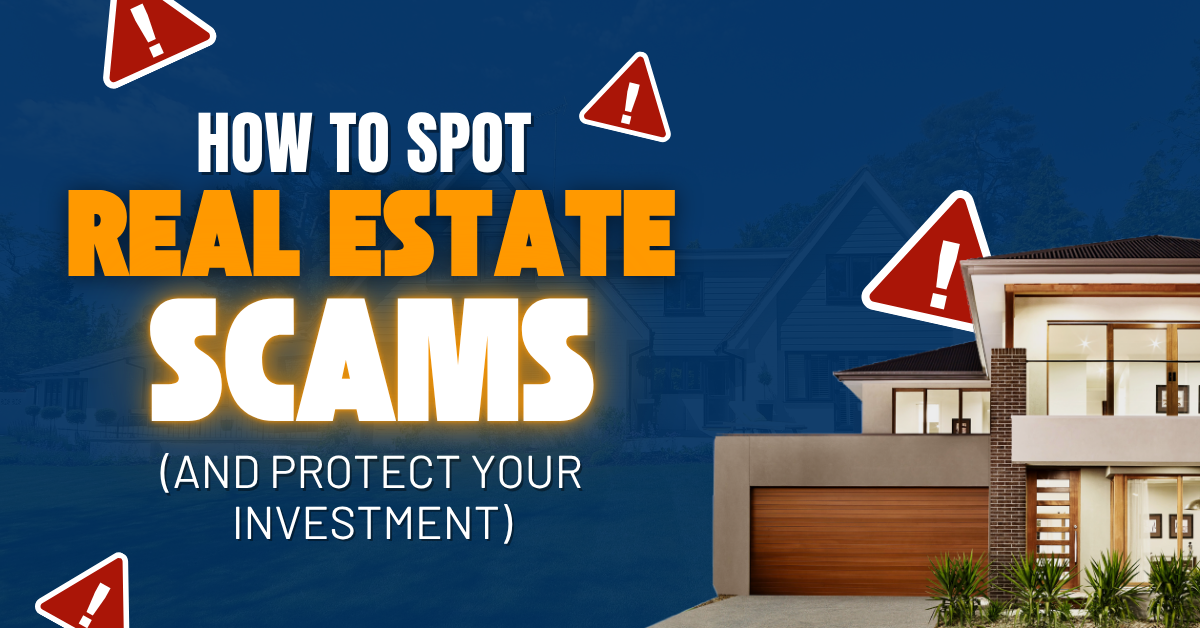 Real Estate Scams: How to Spot and Avoid Costly Fraud
